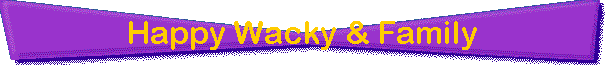 Happy Wacky & Family